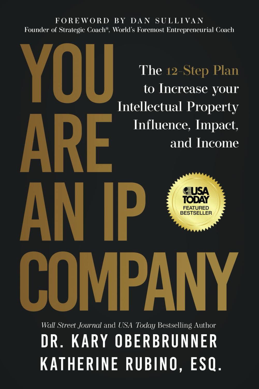 You Are an IP Company: The 12-Step Plan to Increase Your Intellectual Property Influence, Impact, and Income