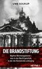 Die Brandstiftung: Mythos Reichstagsbrand – Was in der Nacht geschah, in der die Demokratie unterging