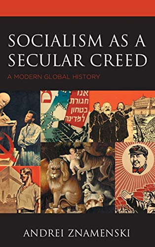Socialism as a Secular Creed: A Modern Global History
