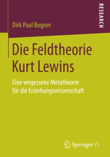 Die Feldtheorie Kurt Lewins: Eine vergessene Metatheorie für die Erziehungswissenschaft