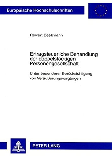 Ertragsteuerliche Behandlung der doppelstöckigen Personengesellschaft: Unter besonderer Berücksichtigung von Veräußerungsvorgängen (Europäische ... / Publications Universitaires Européennes)