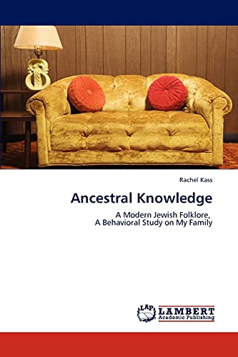 Ancestral Knowledge: A Modern Jewish Folklore, A Behavioral Study on My Family