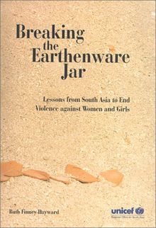 Breaking the Earthenware Jar: Lessons from South Asia to End Violence Against Women and Girls