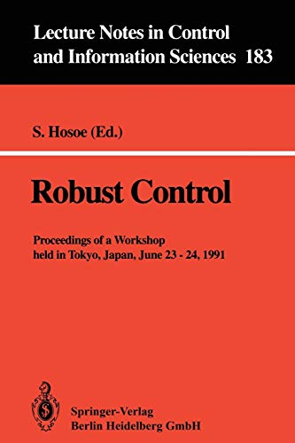 Robust Control: Proceedings Of A Workshop Held In Tokyo, Japan, June 23 - 24, 1991 (Lecture Notes in Control and Information Sciences, 183, Band 183)