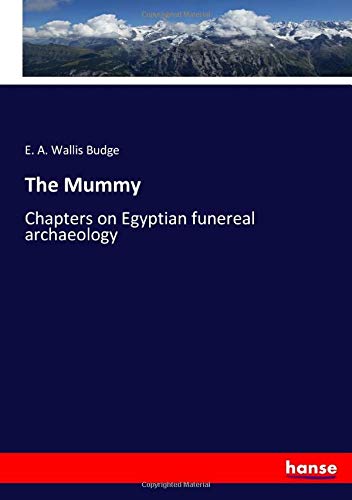 The Mummy: Chapters on Egyptian funereal archaeology