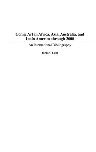Comic Art in Africa, Asia, Australia, and Latin America through 2000: An International Bibliography (Bibliographies and Indexes in Popular Culture)