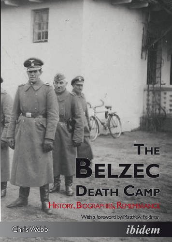 Chris Webb The Belzec Death Camp, History, Biographies, Remembrance