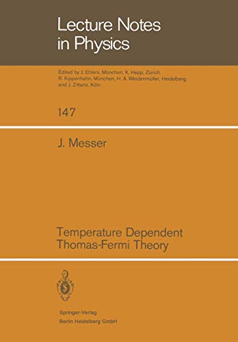 Temperature Dependent Thomas-Fermi Theory (Lecture Notes in Physics) (Lecture Notes in Physics, 147, Band 147)