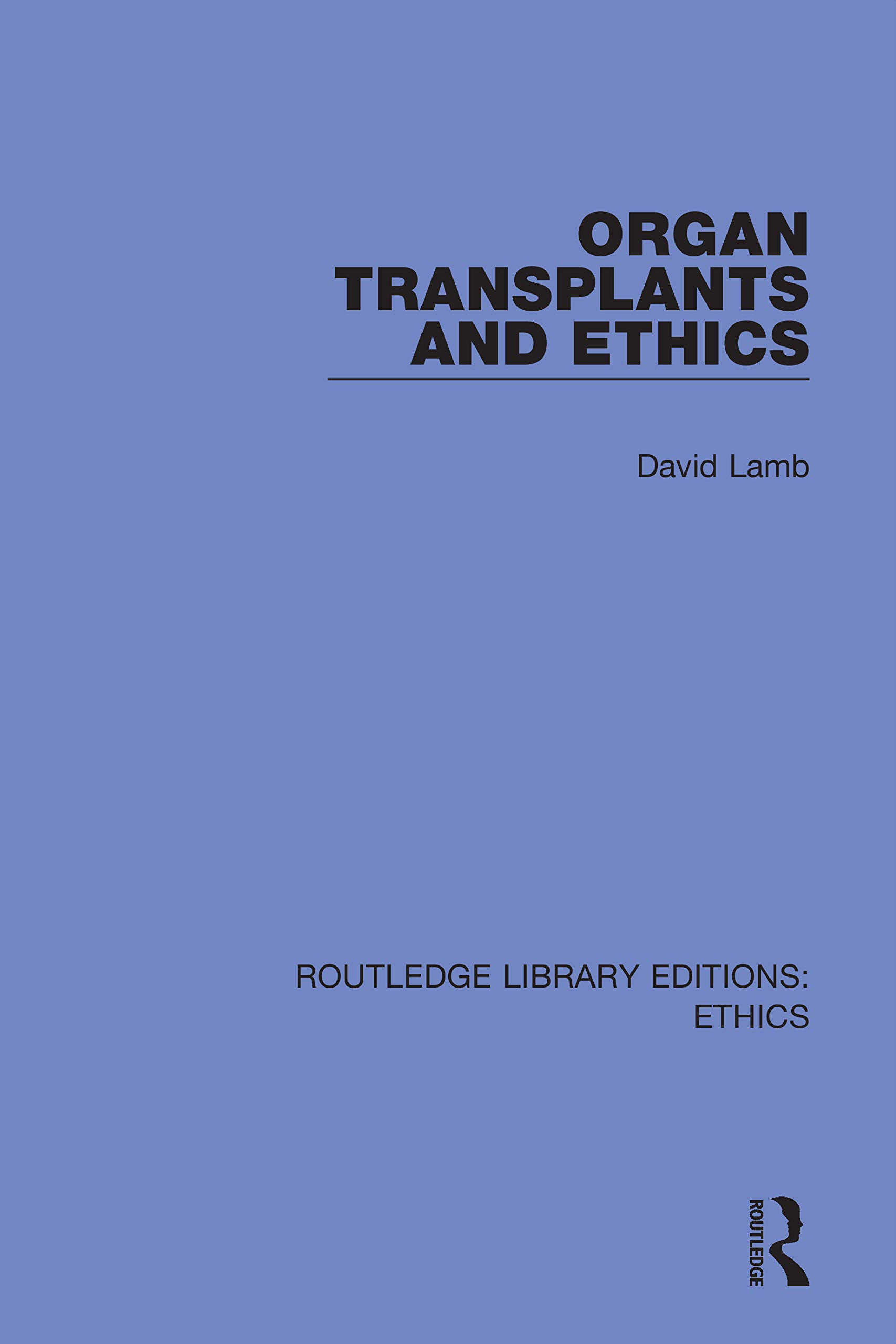 Organ Transplants and Ethics (Routledge Library Editions: Ethics)