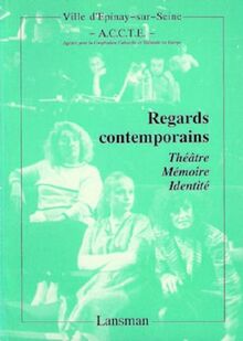 Regards contemporains : théâtre-mémoire-identité