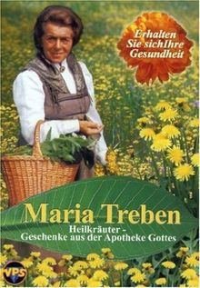 Maria Treben - Heilkräuter: Geschenke aus der Apotheke Gottes