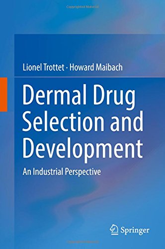 Dermal Drug Selection and Development: An Industrial Perspective
