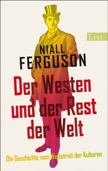 Der Westen und der Rest der Welt: Die Geschichte vom Wettstreit der Kulturen