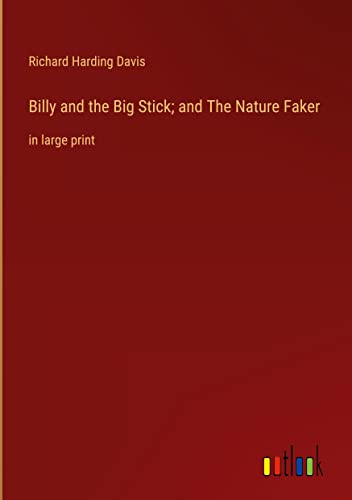 Billy and the Big Stick; and The Nature Faker: in large print
