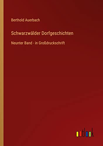 Schwarzwälder Dorfgeschichten: Neunter Band - in Großdruckschrift