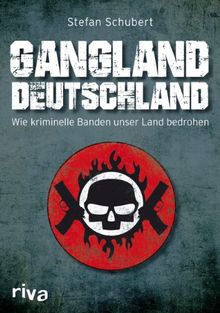 Gangland Deutschland: Wie kriminelle Banden unser Land bedrohen