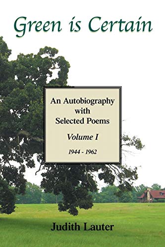 Green is Certain: An Autobiography with Selected Poems (Volume One)