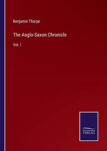The Anglo-Saxon Chronicle: Vol. I