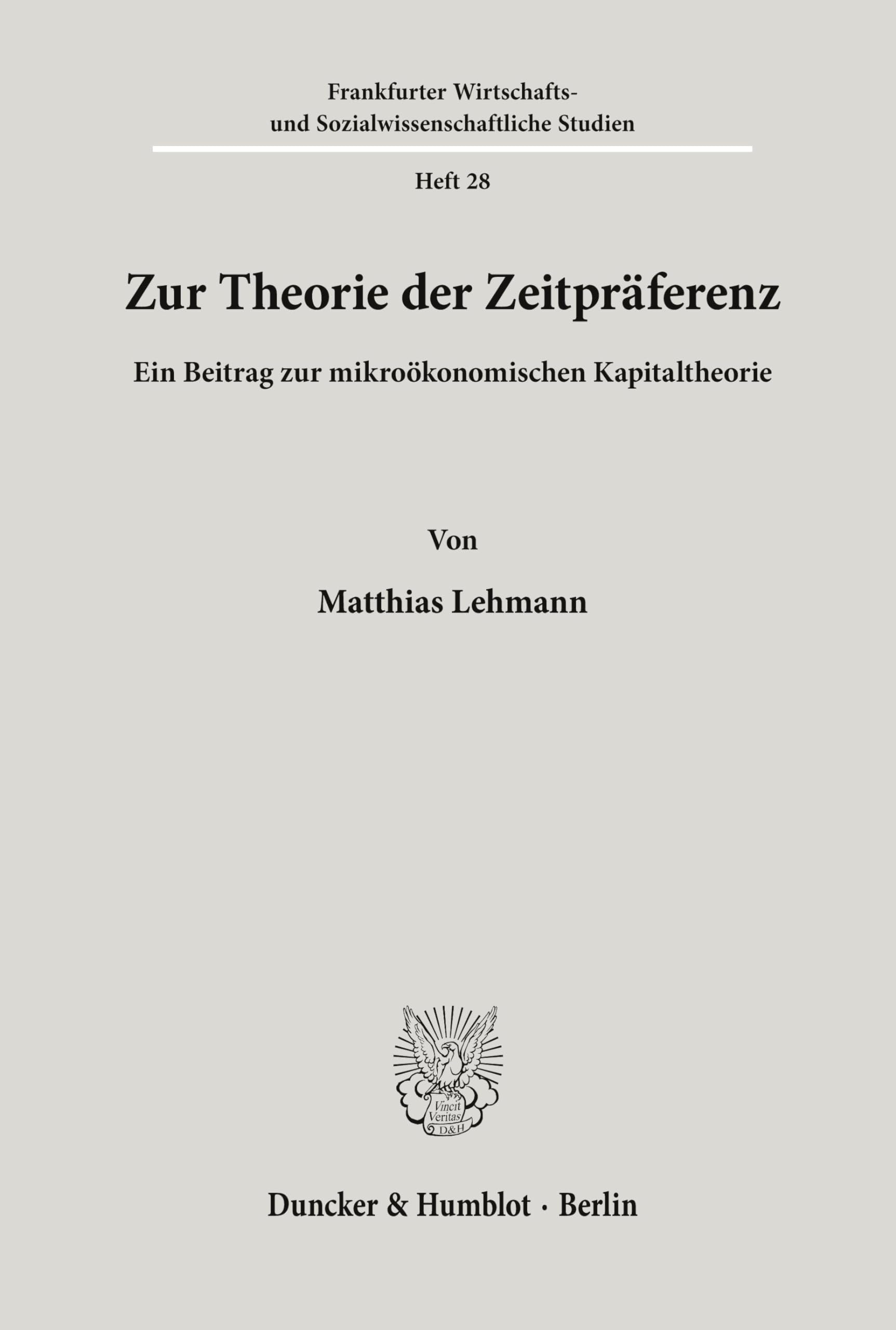 Zur Theorie der Zeitpräferenz. Ein Beitrag zur mikroökonomischen Kapitaltheorie. Mit Tab., Abb. (Frankfurter Wirtschafts- und Sozialwissenschaftliche Studien; FWS 28)