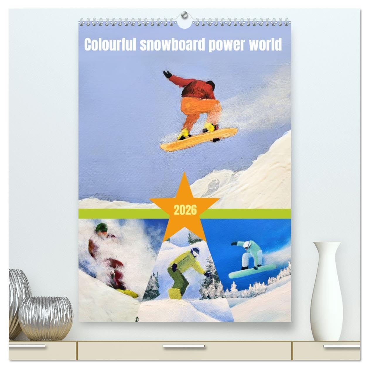 Colourful snowboard power world (High Quality Premium Wall Calendar 2026 DIN A2 portrait),CALVENDO 12 Month Wall Calendar: Painted pictures of snowboarding.