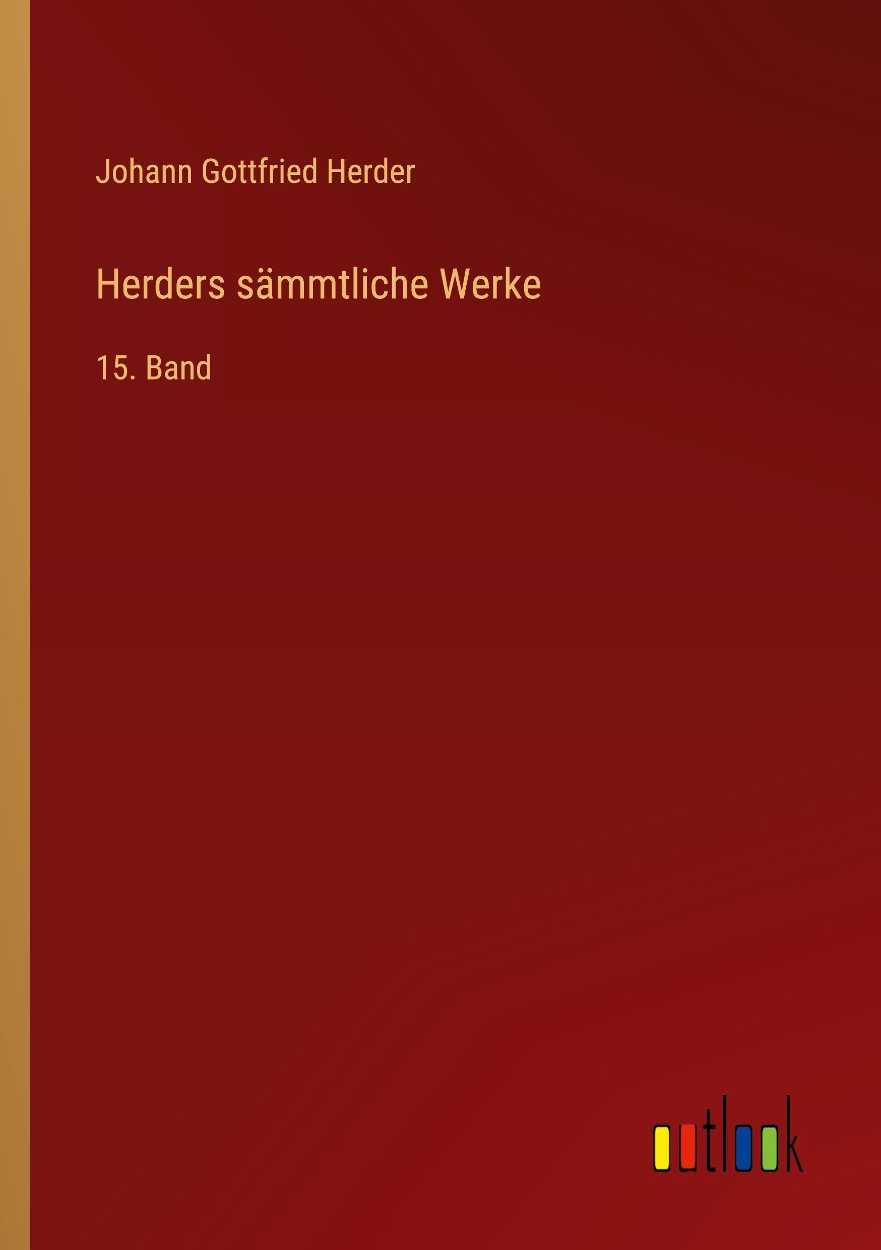 Herders sämmtliche Werke: 15. Band
