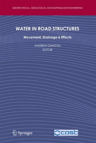 Water in Road Structures: Movement, Drainage & Effects: Movement, Drainage and Effects (Geotechnical, Geological and Earthquake Engineering)