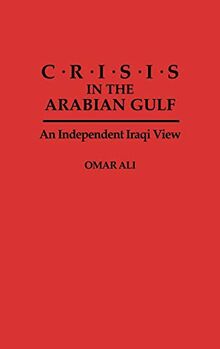 Crisis in the Arabian Gulf: An Independent Iraqi View (Politics and the Pacific)