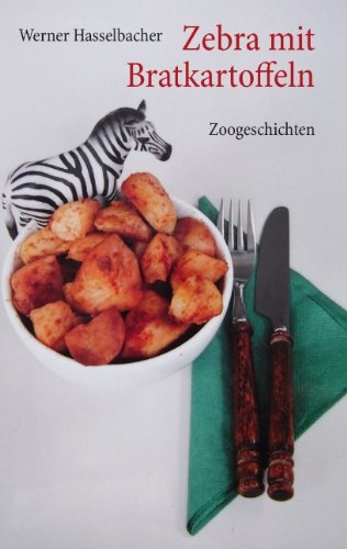 Zebra mit Bratkartoffeln: Zoogeschichten