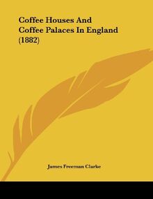 Coffee Houses And Coffee Palaces In England (1882)