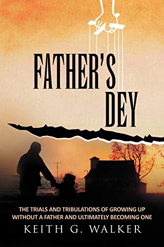 Father's Dey:: The trials and tribulations of growing up without a Father and ultimately becoming one