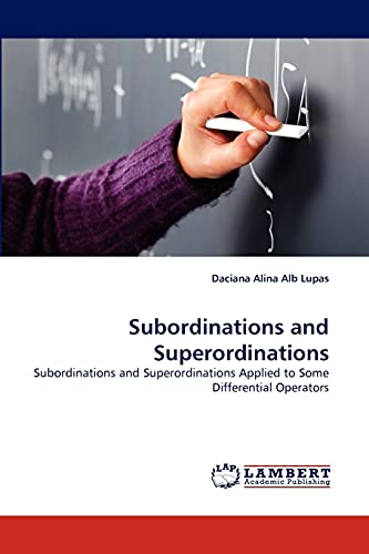Subordinations and Superordinations: Subordinations and Superordinations Applied to Some Differential Operators