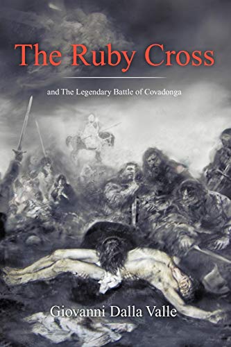 The Ruby Cross: And The Legendary Battle Of Covadonga