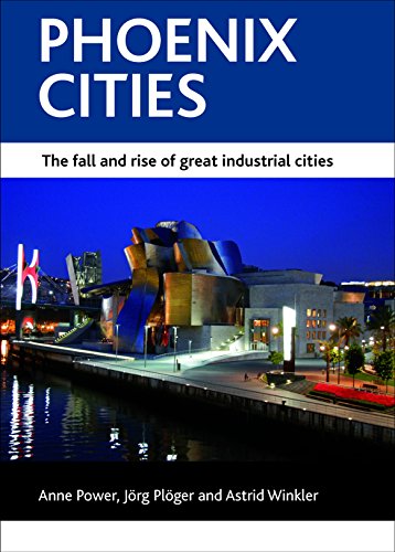 Phoenix cities: The Fall and Rise of Great Industrial Cities (Case Studies on Poverty, Place and Policy)