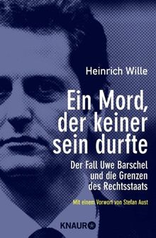 Ein Mord, der keiner sein durfte: Der Fall Uwe Barschel und die Grenzen des Rechtsstaates