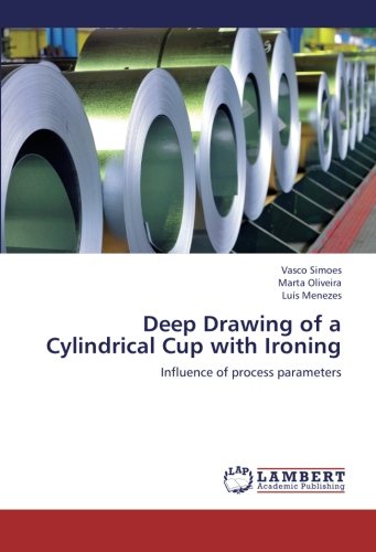 Deep Drawing of a Cylindrical Cup with Ironing: Influence of process parameters
