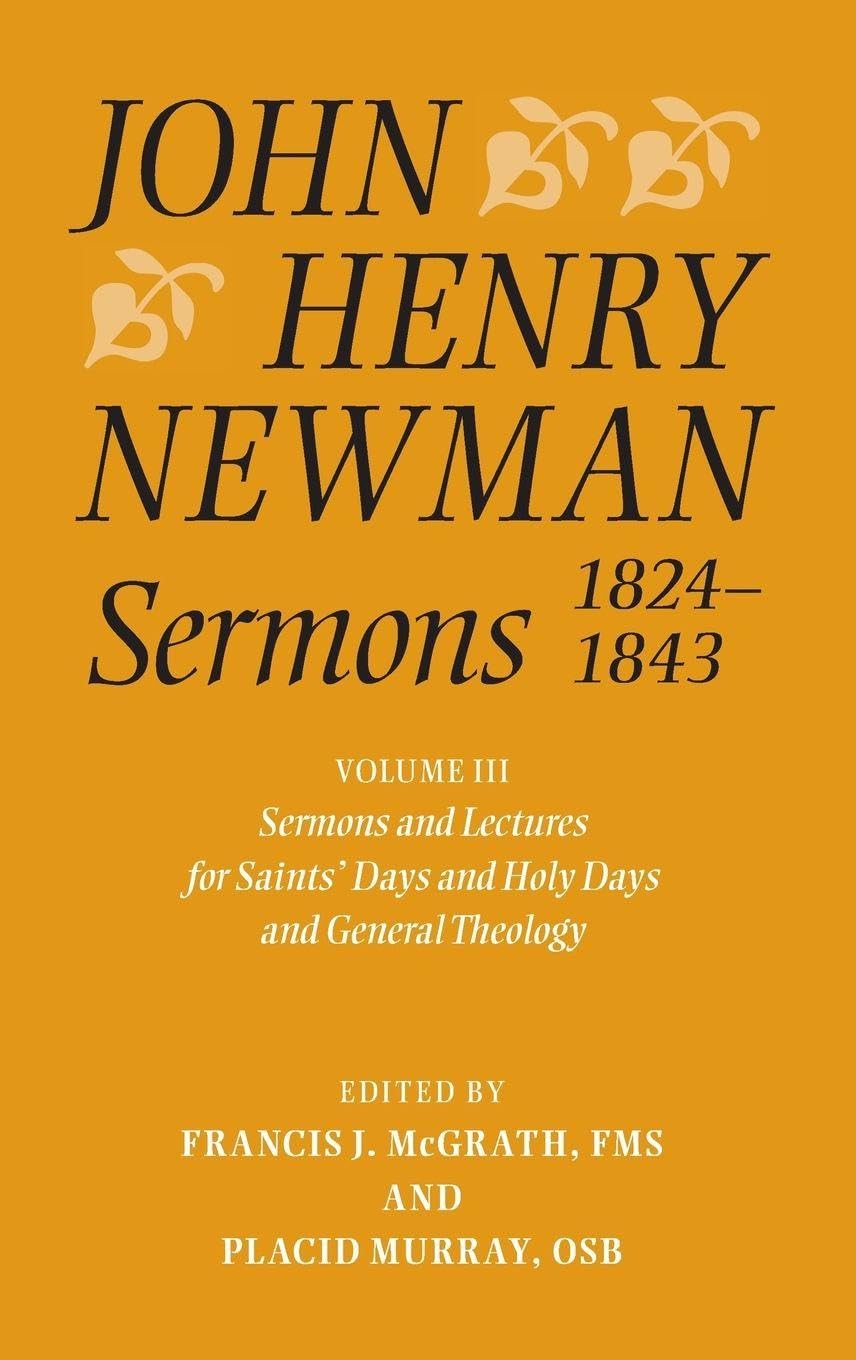 John Henry Newman Sermons 1824-1843, Volume 3: Sermons and Lectures for Saint's Days and Holy Days and General Theology