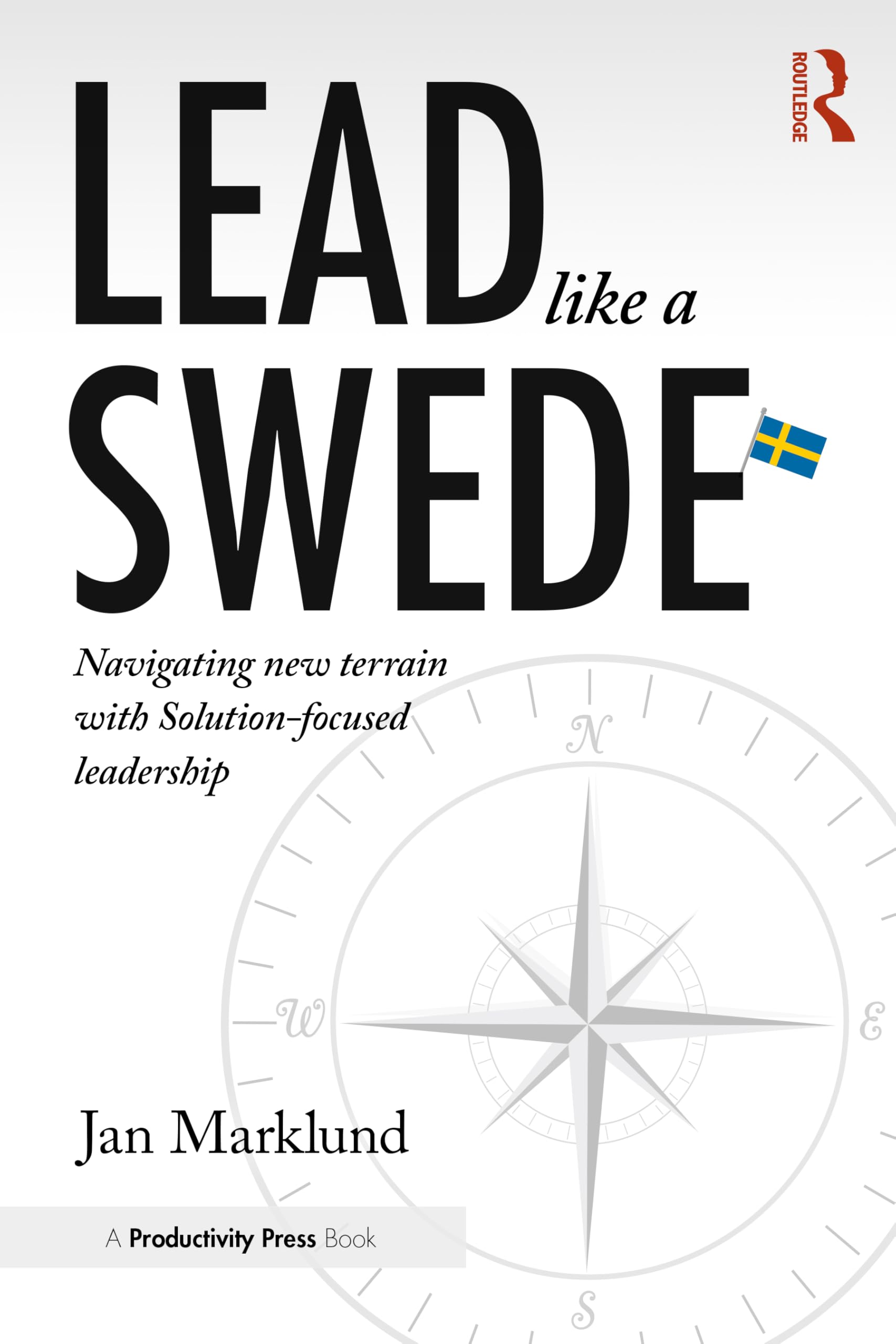 Lead Like a Swede: Navigating New Terrain with Solution-Focused Leadership