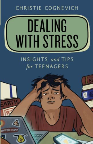 Dealing with Stress: Insights and Tips for Teenagers (Empowering You)