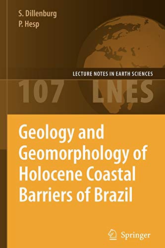 Geology and Geomorphology of Holocene Coastal Barriers of Brazil (Lecture Notes in Earth Sciences, Band 107)