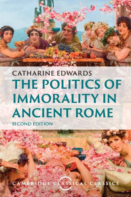 The Politics of Immorality in Ancient Rome (Cambridge Classical Classics)