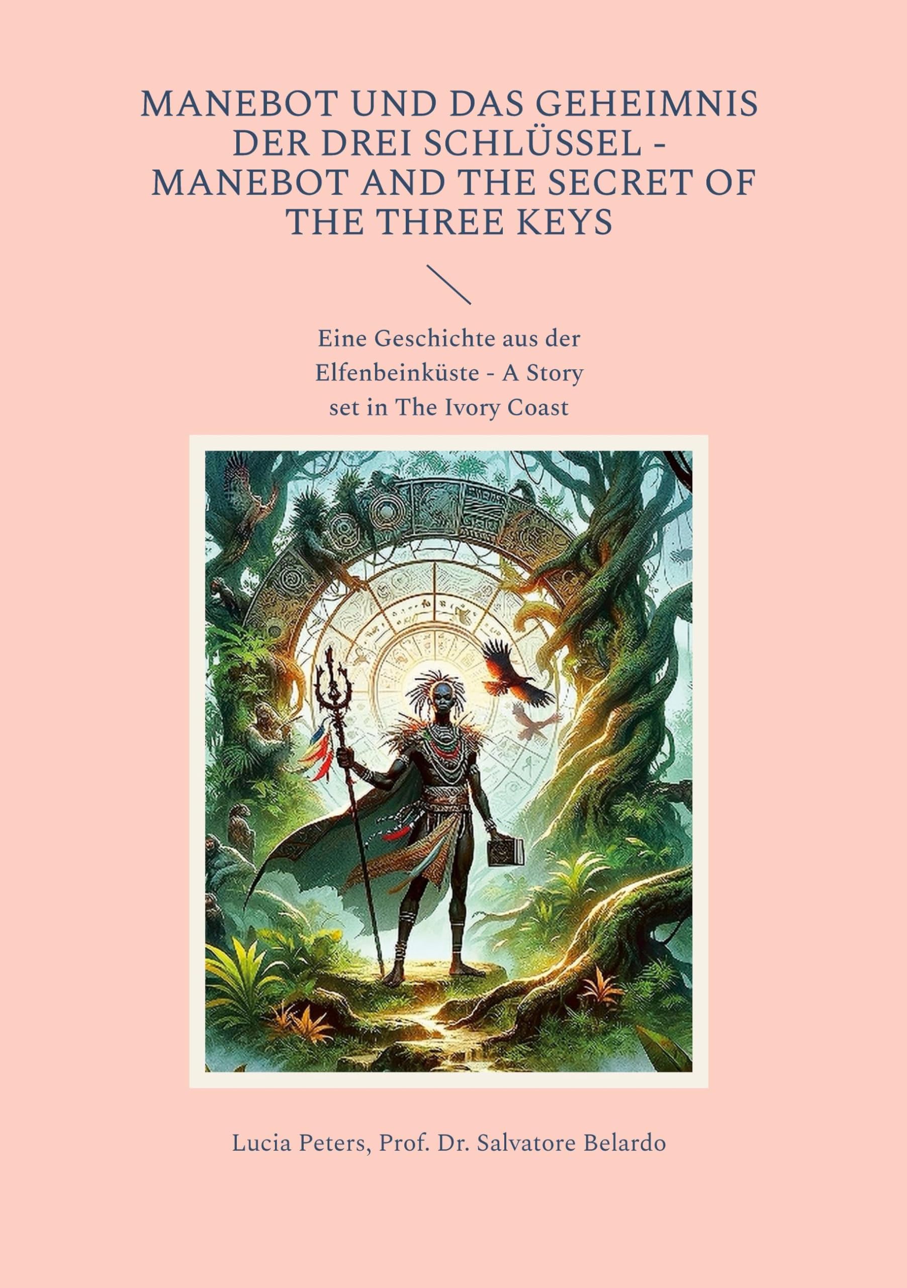 Manebot und das Geheimnis der drei Schlüssel - Manebot and the Secret of the three Keys: Eine Geschichte aus der Elfenbeinküste - A Story set in The Ivory Coast