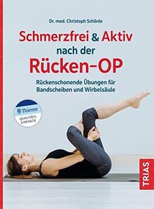 Schmerzfrei & aktiv nach der Rücken-OP: Rückenschonende Übungen für Bandscheiben und Wirbelsäule