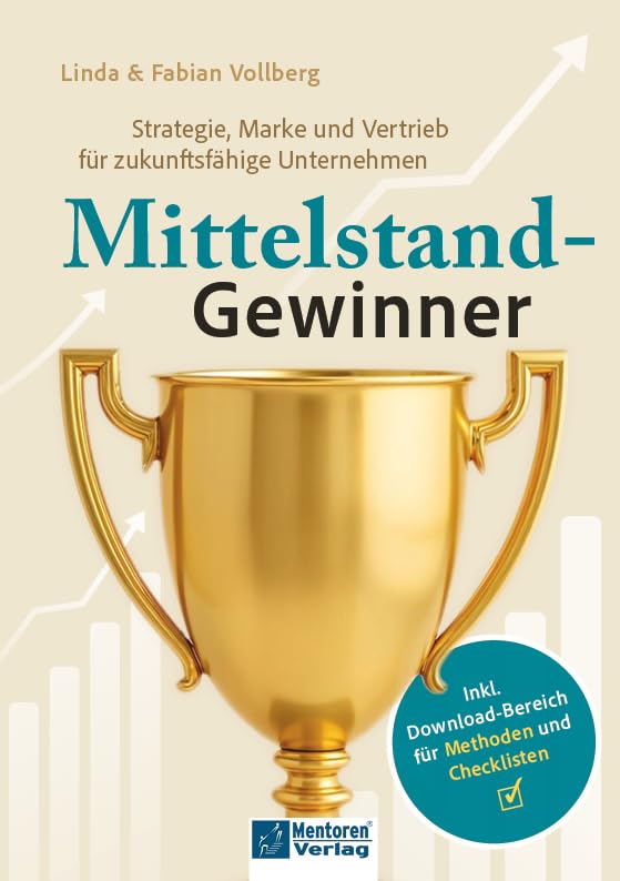 Mittelstand-Gewinner: Strategie, Marke und Vertrieb für zukunftsfähige Unternehmen