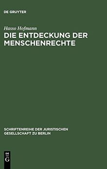 Die Entdeckung der Menschenrechte: Zum 50. Jahrestag der Allgemeinen Menschenrechtserklärung vom 10. Dezember 1948. Vortrag gehalten vor der ... Gesellschaft zu Berlin, Band 161)