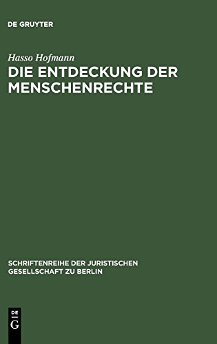 Die Entdeckung der Menschenrechte: Zum 50. Jahrestag der Allgemeinen Menschenrechtserklärung vom 10. Dezember 1948. Vortrag gehalten vor der ... Gesellschaft zu Berlin, Band 161)