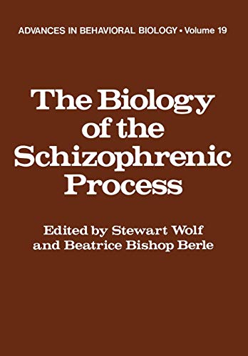 The Biology of the Schizophrenic Process (Advances in Behavioral Biology, 19, Band 19)