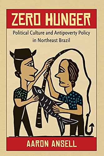 Zero Hunger: Political Culture and Antipoverty Policy in Northeast Brazil