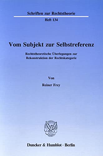Vom Subjekt zur Selbstreferenz.: Rechtstheoretische Überlegungen zur Rekonstruktion der Rechtskategorie. (Schriften zur Rechtstheorie)