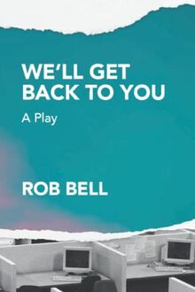 We'll Get Back to You: A play