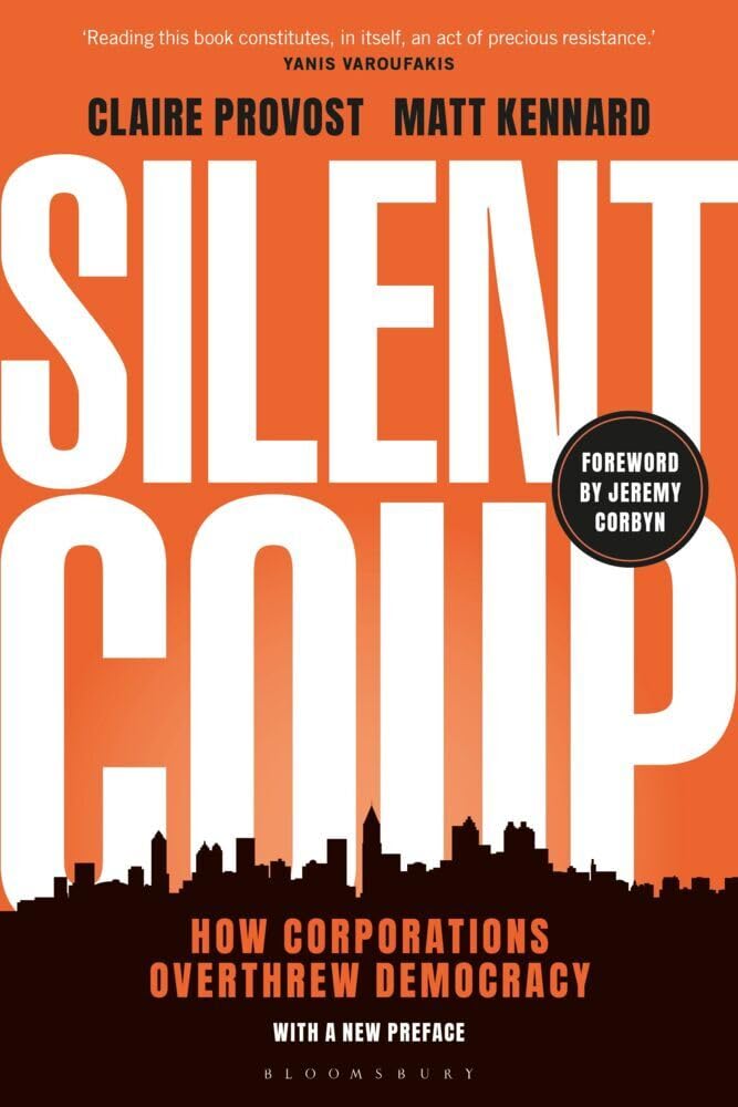 Claire Provost Silent Coup, How Corporations Overthrew Democracy